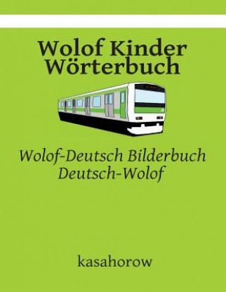 Knjiga Wolof Kinder Wörterbuch: Wolof-Deutsch Bilderbuch, Deutsch-Wolof kasahorow