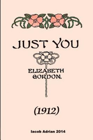 Livre Just you (1912) Elizabeth Gordon Iacob Adrian