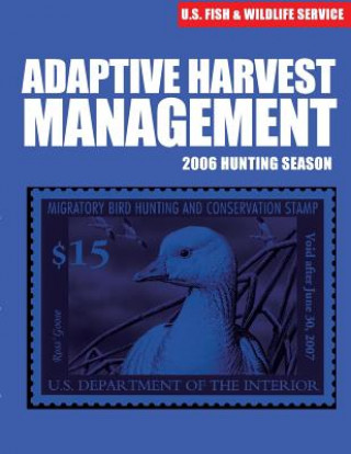 Kniha Adaptive Harvest Management 2006 Hunting Season U S Fish and Wildlife Service