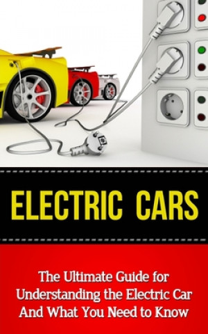Könyv Electric Cars: The Ultimate Guide for Understanding the Electric Car And What You Need to Know Brad Durant
