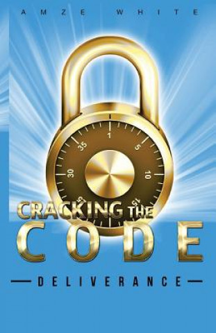 Knjiga Cracking the Code: Deliverance Amze White