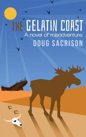 Boek The Gelatin Coast: A Novel of Misadventure Doug Sacrison