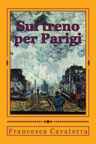 Knjiga Sul treno per Parigi Francesca Cavaterra