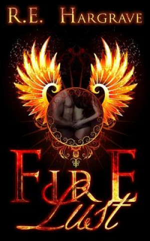 Knjiga Fire Lust R E Hargrave