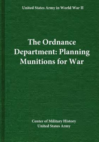 Carte The Ordnance Department: Planning Munitions for War Center of Military History United States