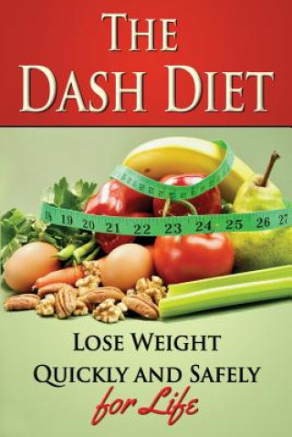 Kniha The Dash Diet: Lose Weight Quickly and Safely for Life with the Dash Diet Benjamin Tideas