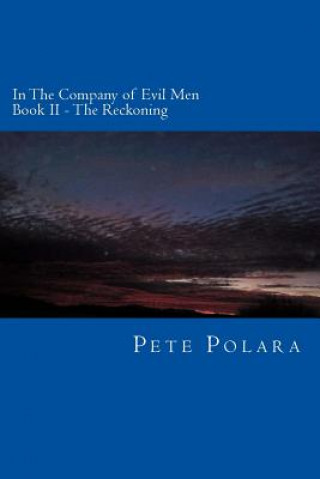 Kniha In The Company of Evil Men: Book II: The Reckoning Pete Polara