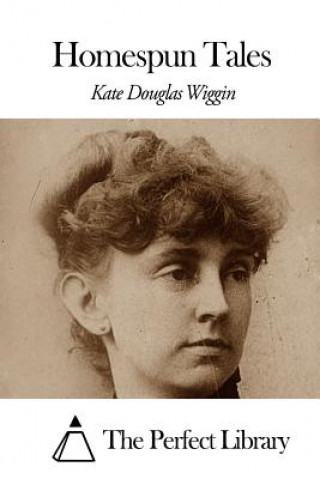 Carte Homespun Tales Kate Douglas Wiggin
