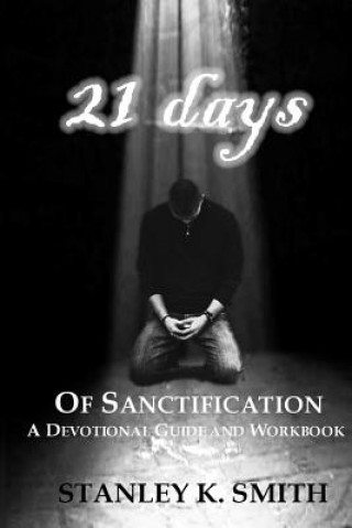 Könyv 21 Days of Sanctification: A Devotional Guide and Workbook Stanley K Smith