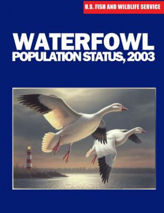 Könyv Waterfowl Population Status, 2003 U S Fish and Wildlife Service