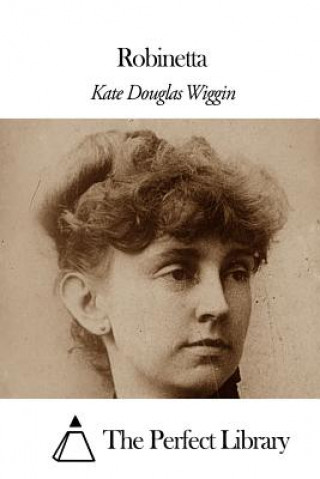 Knjiga Robinetta Kate Douglas Wiggin