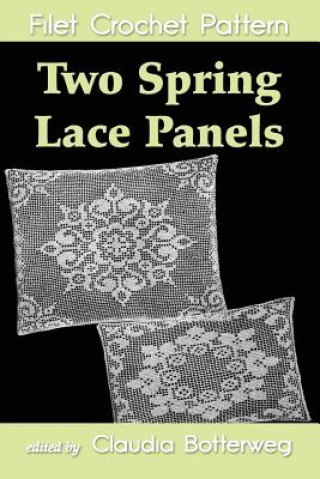 Könyv Two Spring Lace Panels Filet Crochet Pattern: Complete Instructions and Chart Claudia Botterweg