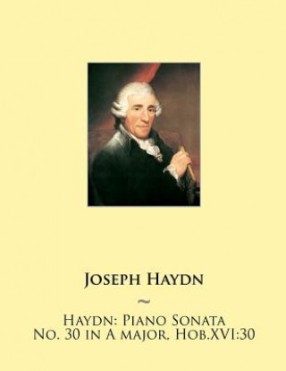 Kniha Haydn: Piano Sonata No. 30 in A major, Hob.XVI:30 Joseph Haydn