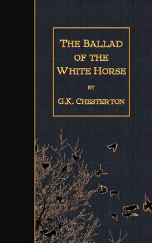 Kniha The Ballad of the White Horse G. K. Chesterton