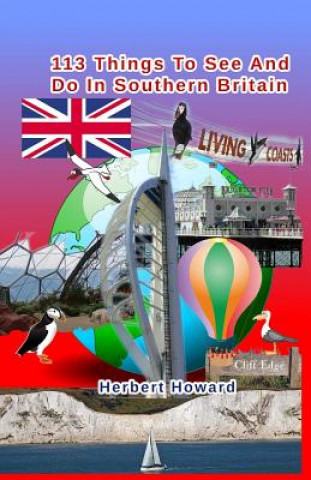 Kniha 113 Things To See And Do In Southern Britain Herbert Howard