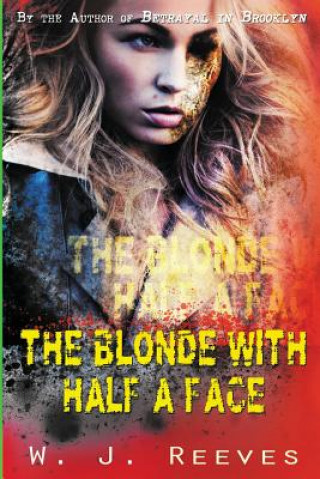 Книга The Blonde With Half A Face W J Reeves
