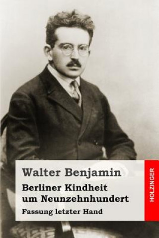 Book Berliner Kindheit um Neunzehnhundert: Fassung letzter Hand Walter Benjamin