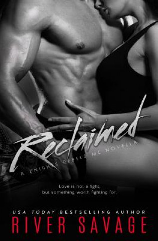 Kniha Reclaimed: A Knights Rebels MC Novella River Savage