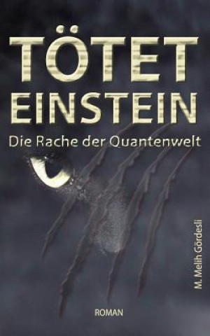 Kniha Tötet Einstein: Die Rache der Quantenwelt Melih Gordesli