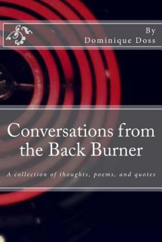 Carte Conversations from the Back Burner: A collection of thoughts, poems, and quotes Dominique M Doss