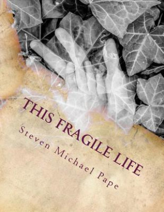 Kniha This fragile life Steven Michael Pape