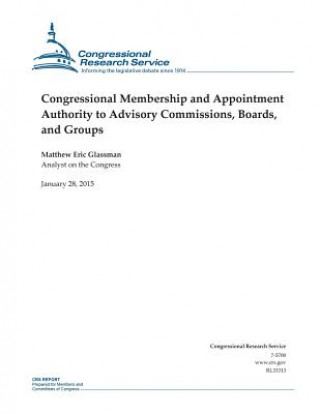 Книга Congressional Membership and Appointment Authority to Advisory Commissions, Boards, and Groups Congressional Research Service