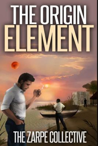 Knjiga The Origin Element The Zarpe Collective