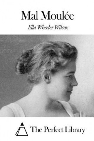 Kniha Mal Moulée Ella Wheeler Wilcox