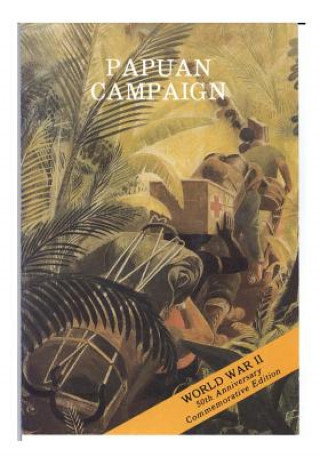 Kniha Papuan Campaign: The Buna-Sanananda Operation 16 November 1942 - 23 January 1943 United States Army Center of Military Hi