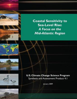 Kniha Coastal Sensitivity to Sea-Level Rise: A Focus on the Mid-Atlantic Region (SAP 4.1) U S Climate Change Science Program