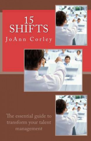 Kniha 15 Shifts: The essential guide to transform your talent management Joann R Corley