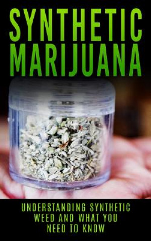 Carte Synthetic Marijuana: Understanding Synthetic Weed And What You Need to Know Chris Campbell