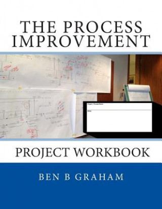 Könyv The Process Improvement Project Workbook Ben B Graham