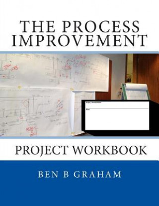 Knjiga The Process Improvement Project Workbook Ben B Graham