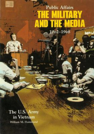 Kniha Public Affairs: The Military and the Media 1962-1968 Center of Military History United States