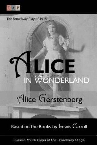 Könyv Alice in Wonderland: The Broadway Play of 1915 Alice Gerstenberg