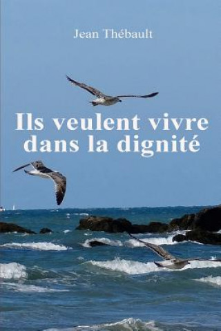 Книга Ils veulent vivre dans la dignite Jean Thebault