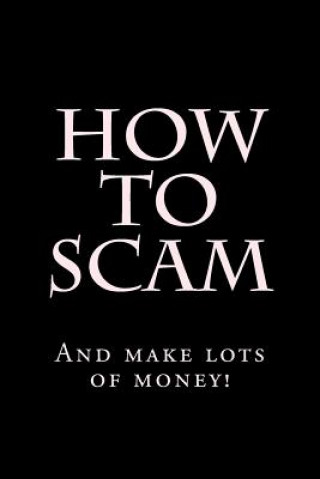 Könyv How To Scam: And make lots of money! Hustler