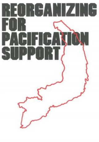 Knjiga Reorganizing for Pacification Support Center of Military History United States
