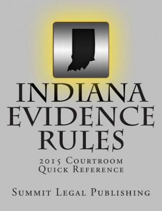 Książka Indiana Evidence Rules Courtroom Quick Reference: 2015 Summit Legal Publishing