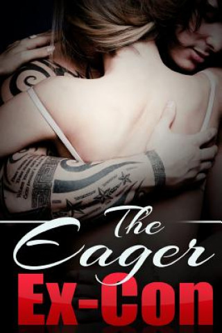 Carte The Eager Ex-Con: A Taboo Erotica Novella Scarlett Young