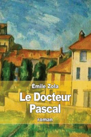 Kniha Le Docteur Pascal Emile Zola