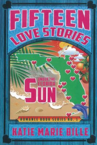 Kniha Fifteen Love Stories Under The Florida Sun Katie Marie Bille