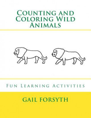 Książka Counting and Coloring Wild Animals: Fun Learning Activities Gail Forsyth