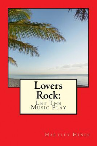 Книга Lovers Rock: Let the Music Play Hartley Hines