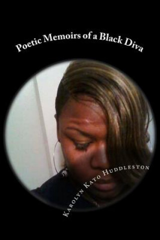 Boek Poetic Memoirs of a Black Diva: Sharing thoughts from the heart, soul&bedroom Karolyn Kato Huddleston