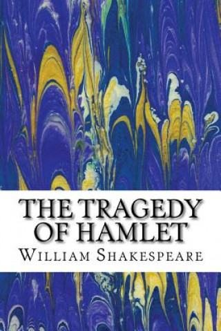 Könyv The Tragedy of Hamlet: (William Shakespeare Classics Collection) William Shakespeare