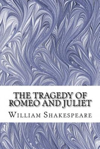 Książka The Tragedy of Romeo and Juliet: (William Shakespeare Classics Collection) William Shakespeare