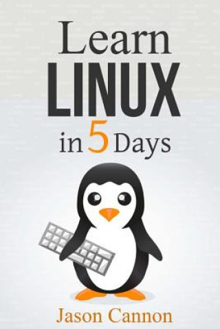 Książka Learn Linux in 5 Days Jason Cannon