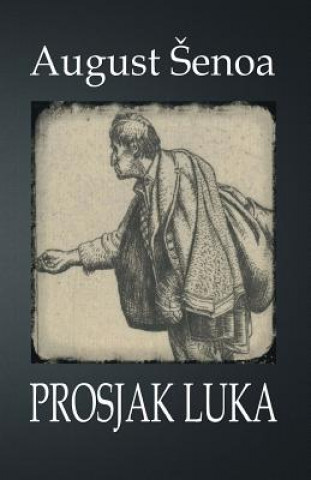 Kniha Prosjak Luka: Roman August Senoa